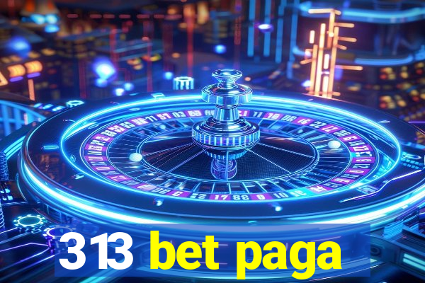 313 bet paga